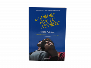LLÁMAME POR TU NOMBRE - André Aciman