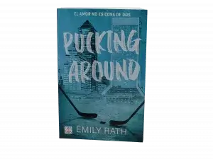 pucking around PUCKING AROUND - Emily Rath